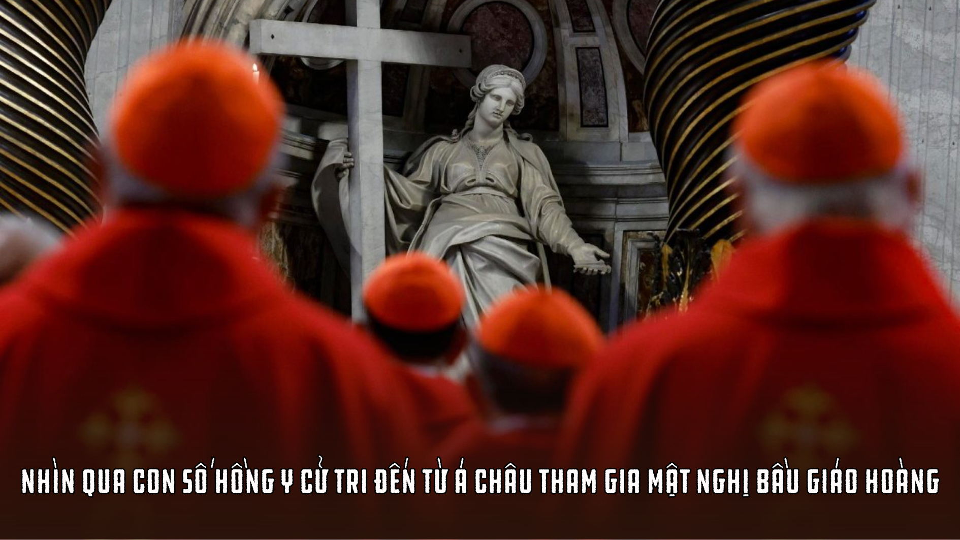 Nhìn qua con số Hồng y cử tri đến từ Á châu tham gia Mật nghị bầu Giáo hoàng